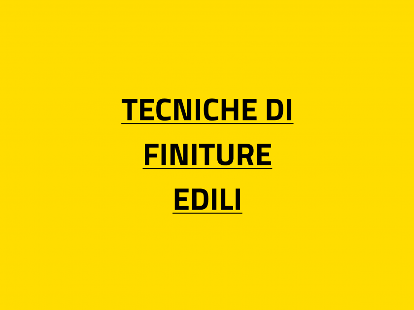 TECNICHE DI FINITURE EDILI