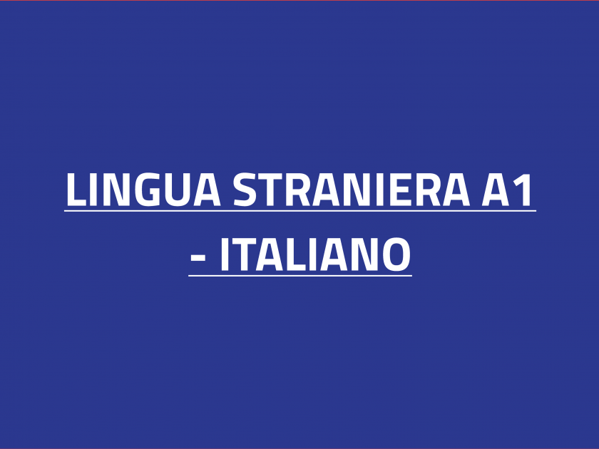 LINGUA STRANIERA A1 – ITALIANO
