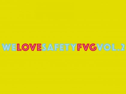 WE LOVE SAFETY FVG VOL. 2 – LA CITTA’ CHE COMUNICA